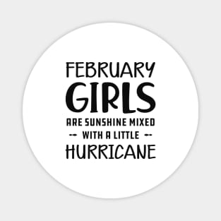 February Girl - February girls are sunshine mixed with a little hurricane Magnet